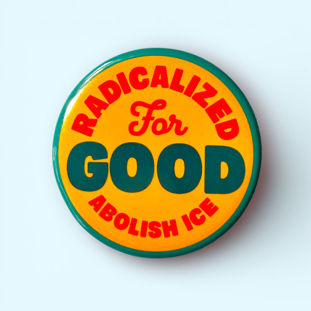 'Radicalized For Good / ABOLISH ICE' Pin