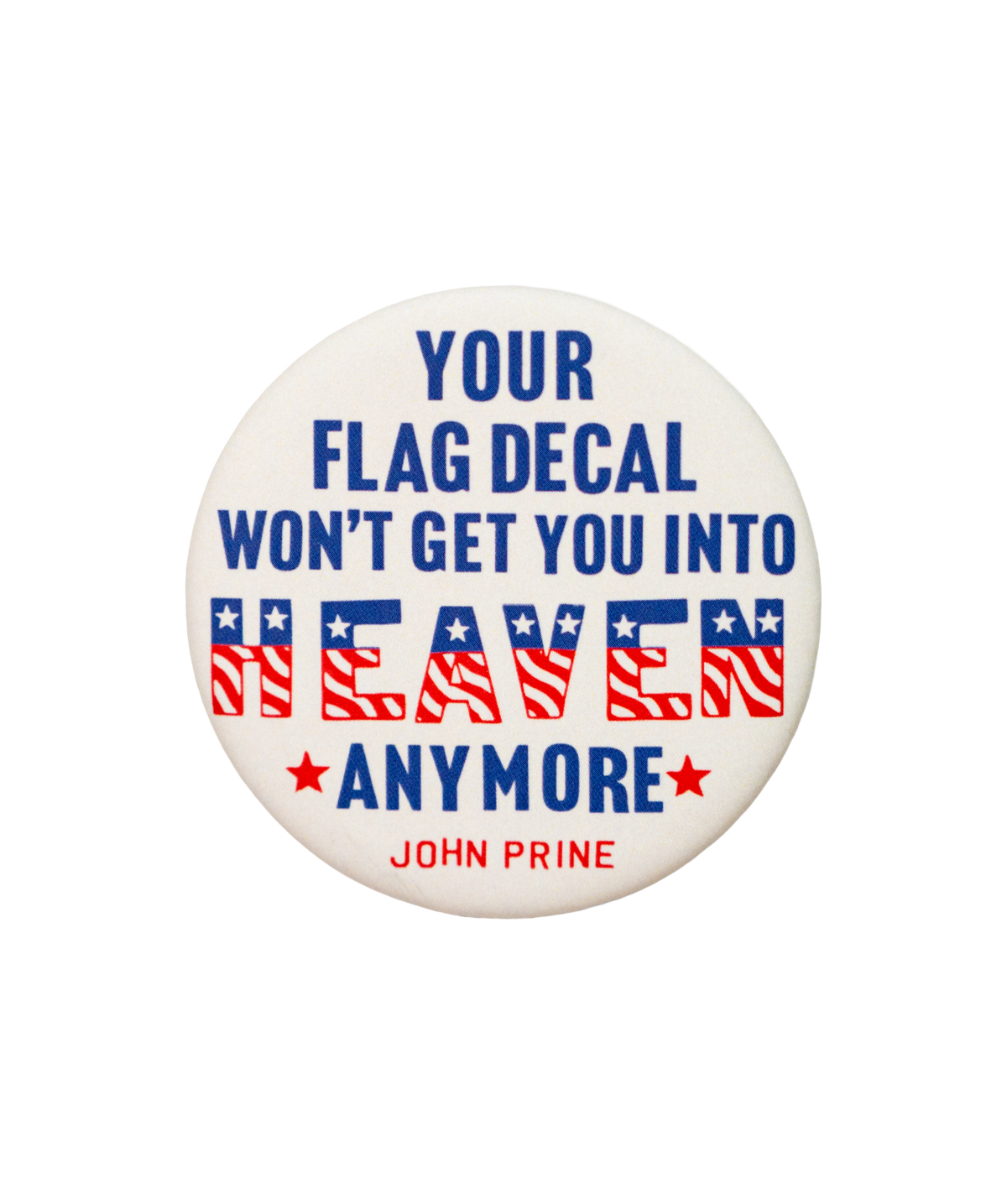 Your Flag Decal Won't Get You Into Heaven Anymore Button • John Prine x Oxford Pennant